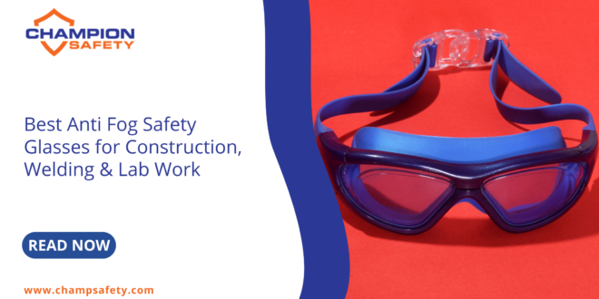 best anti fog safety glasses